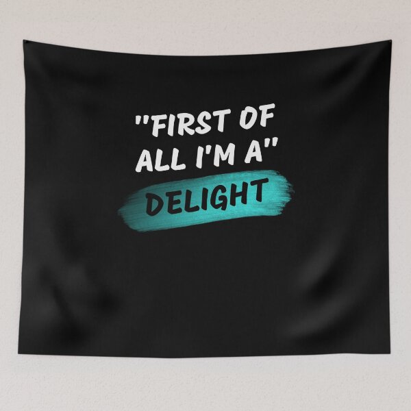 Item preview, First Of All I'm A Delight, Jokes, Funny  designed and sold by SlocifieShop.