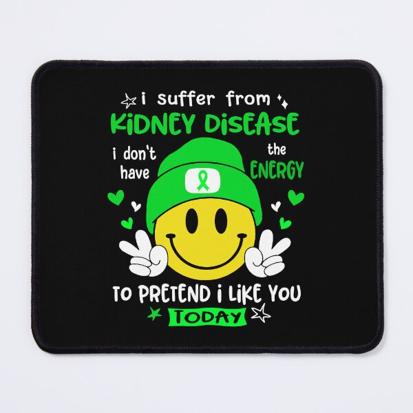 Item preview, I suffer from Kidney Disease i do not have the ENERGY to pretend i like you TODAY designed and sold by KatMercerr.