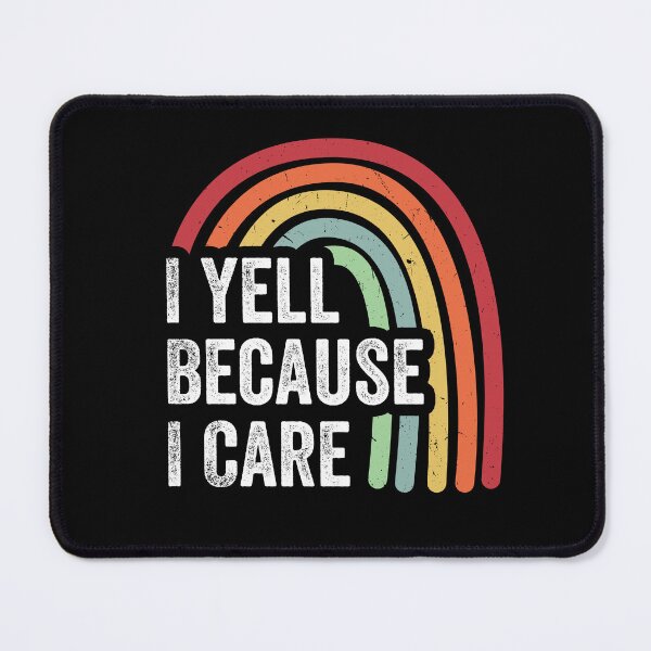 Item preview, I Yell Because I Care designed and sold by NQArtist.