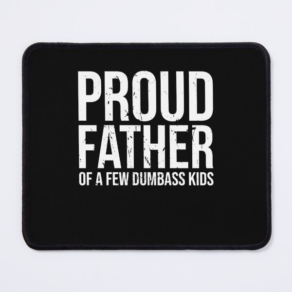 Item preview, Proud Father Of A Few Dumbass Kids - Humorous Fathers Day Apparel Chaos - Proud Dad of Some Quirky Offspring designed and sold by AUDA-D.