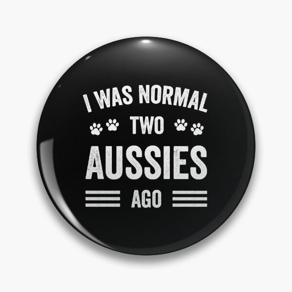 Item preview, I Was Normal Two Aussies Ago Typography Aussie designed and sold by RareBunny.