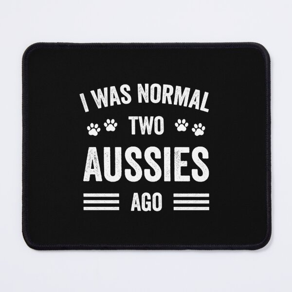Item preview, I Was Normal Two Aussies Ago Typography Aussie designed and sold by RareBunny.