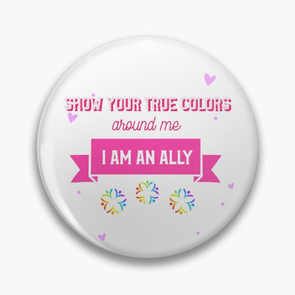 Item preview, Pride, Show Your True Colors Around Me. I Am An Ally. designed and sold by LewpyG.