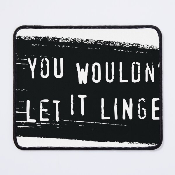 Item preview, you wouldn't let it linger designed and sold by ClaireCreations.