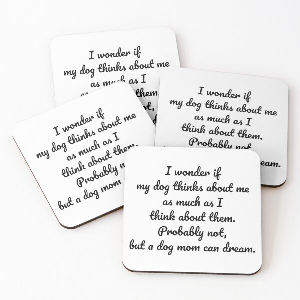 Item preview, I wonder if  my dog thinks about me as much as I think about them. Probably not, but a dog mom can dream. designed and sold by MeganMo.