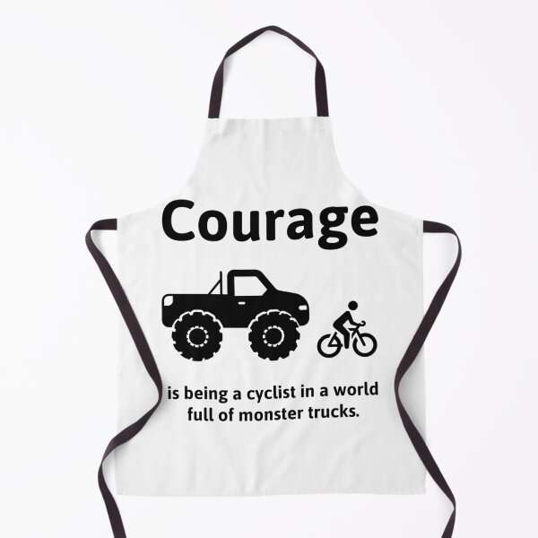 Item preview, Courage is being a cyclist in a world full of monster trucks designed and sold by Rachel the Artist .