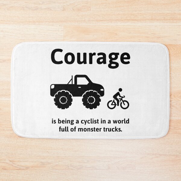 Item preview, Courage is being a cyclist in a world full of monster trucks  designed and sold by Rachel the Artist .