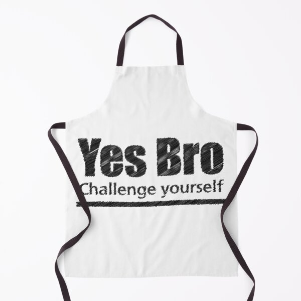 Item preview, yes bro Challenge yourself designed and sold by sunlight-tshirt.