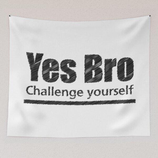 Item preview, yes bro Challenge yourself designed and sold by sunlight-tshirt.