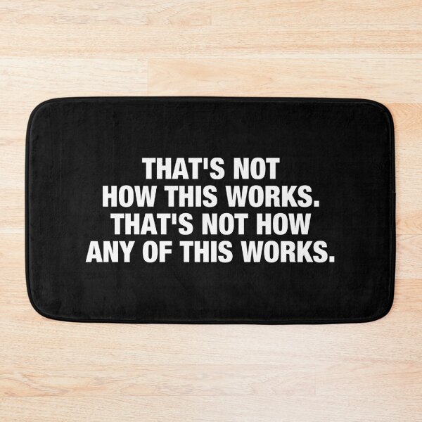 Item preview, That's Not How This Works That's Not How Any of This Works designed and sold by viunziameriza.
