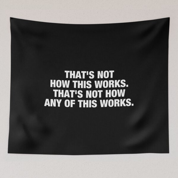 Item preview, That's Not How This Works That's Not How Any of This Works designed and sold by viunziameriza.
