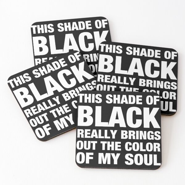 Item preview, This Shade of Black Really Brings Out the Color of My Soul designed and sold by viunziameriza.