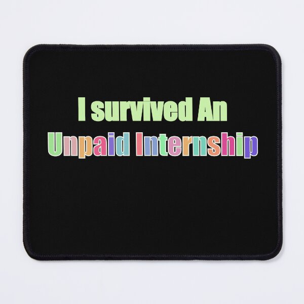 Item preview, I survived an unpaid internship  designed and sold by Hannahrose96.