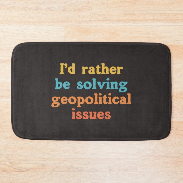 Item preview, I'd Rather Be Solving Geopolitical Issues designed and sold by Chubuter.