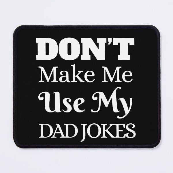 Item preview, Don't Make Me Use My Dad Jokes designed and sold by ArtShare.