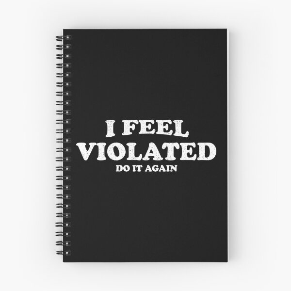 Item preview, I Feel Violated Do It Again designed and sold by crenaviolena.