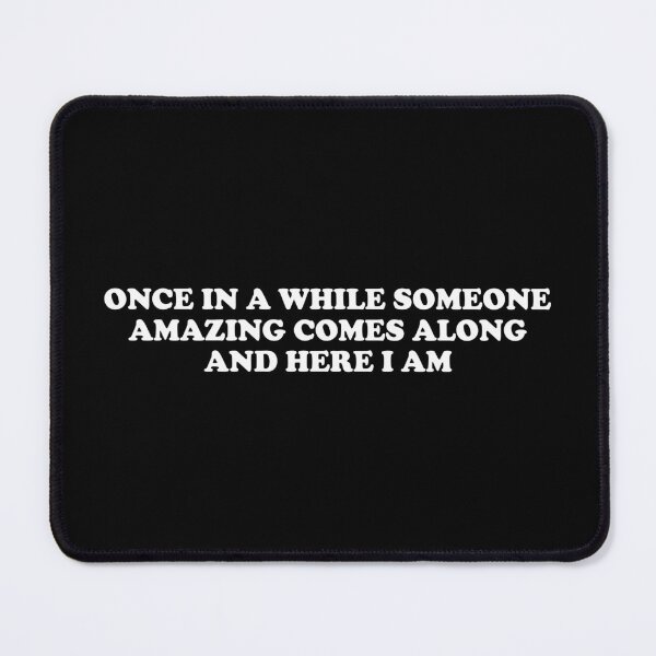 Item preview, Once In a While Someone Amazing Comes Along and Here I Am designed and sold by crenaviolena.