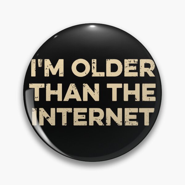Item preview, I'm Older Than The Internet designed and sold by zeviwanty.