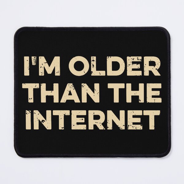 Item preview, I'm Older Than The Internet designed and sold by zeviwanty.