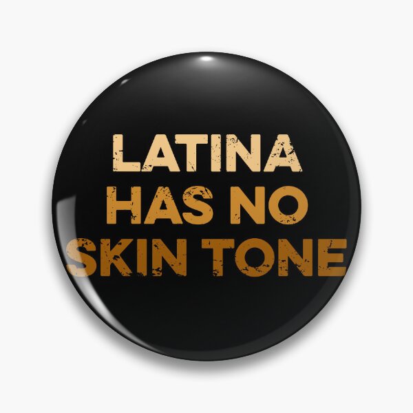 Item preview, Latina Has No Skin Tone designed and sold by zeviwanty.