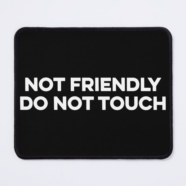 Item preview, Not Friendly Do Not Touch designed and sold by zeviwanty.