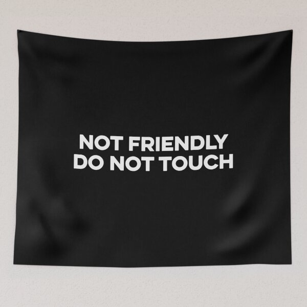 Item preview, Not Friendly Do Not Touch designed and sold by zeviwanty.