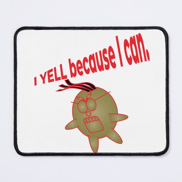 Item preview, I YELL because I can. designed and sold by BenO63.