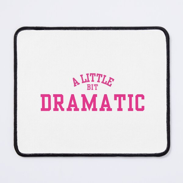 Item preview, A Little Bit Dramtic designed and sold by Cheerhub.