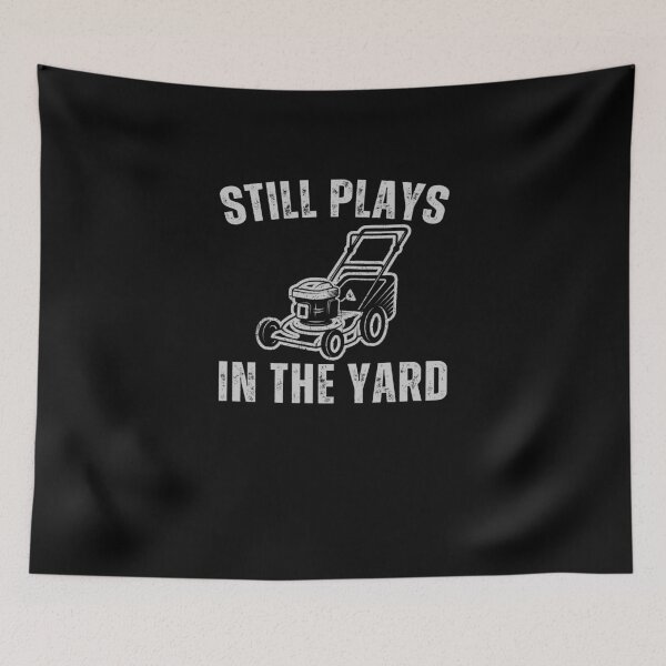 Item preview, Still Plays in the Yard designed and sold by 365CarMods Official.