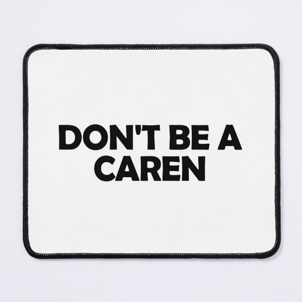 Item preview, Don't be a Caren designed and sold by muchhappier.