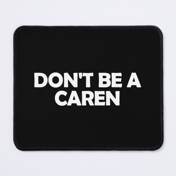Item preview, Don't be a Caren designed and sold by muchhappier.