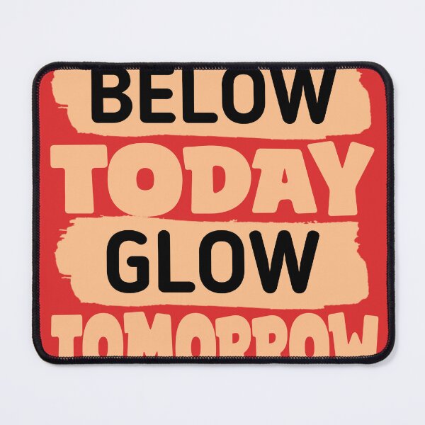 Item preview, Below today Glow tomorrow, inspiration, motivation designed and sold by Abibless1998.