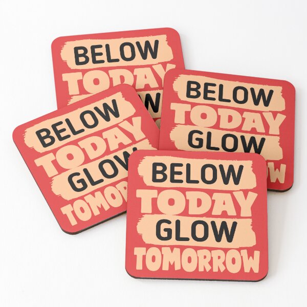 Item preview, Below today Glow tomorrow, inspiration, motivation  designed and sold by Abibless1998.