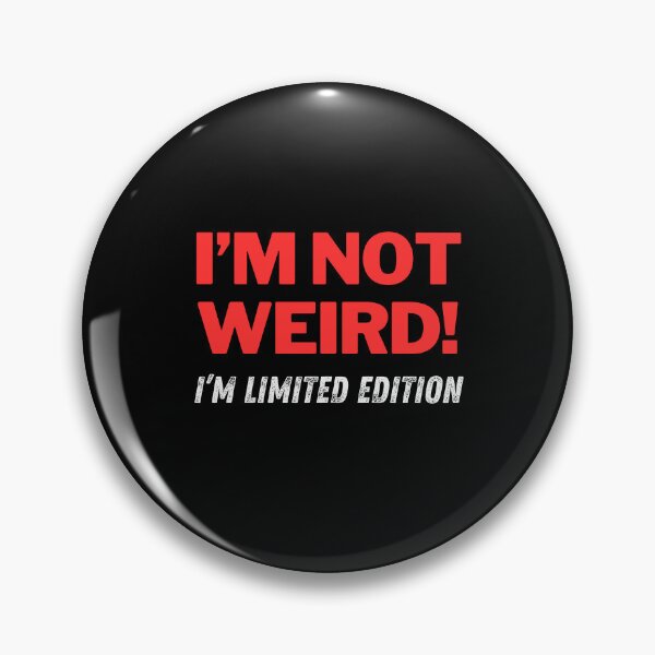 Item preview, I’m Not Weird! - I'M Limited Edition designed and sold by Playful-Monster.