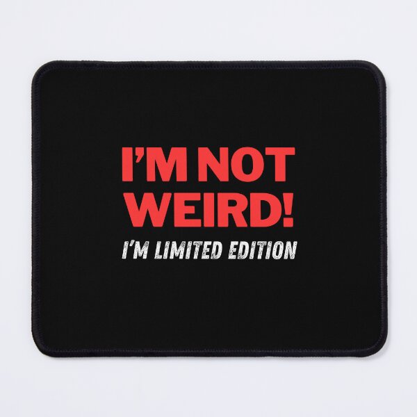 Item preview, I’m Not Weird! - I'M Limited Edition designed and sold by Playful-Monster.