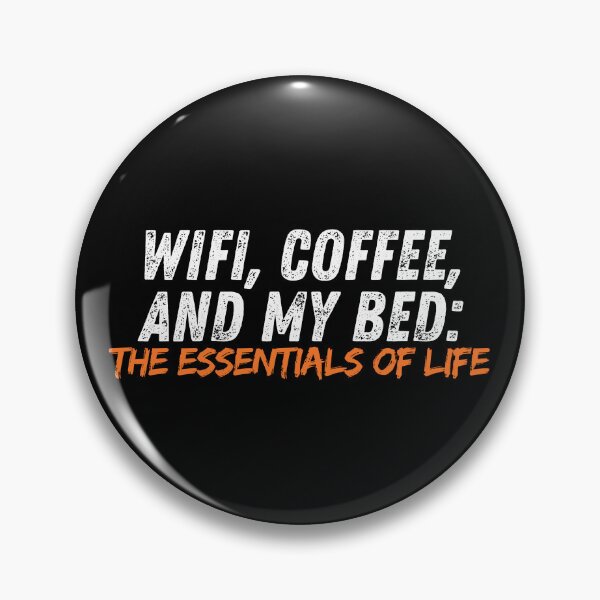 Item preview, WiFi, Coffee, and My Bed: The Essentials of Life designed and sold by Playful-Monster.