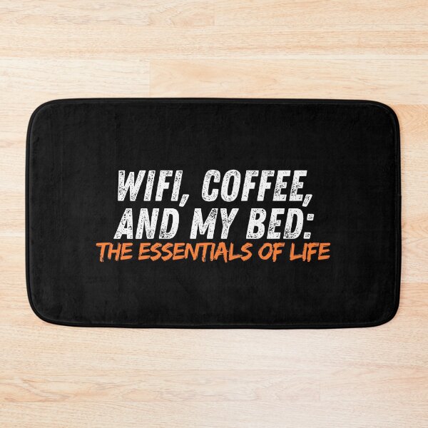 Item preview, WiFi, Coffee, and My Bed: The Essentials of Life designed and sold by Playful-Monster.