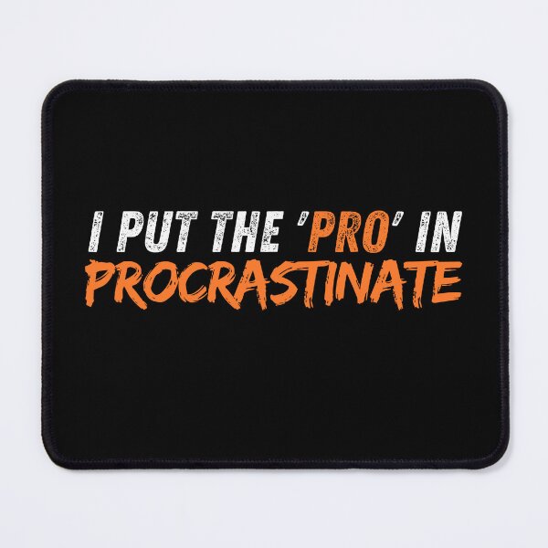 Item preview, I Put the 'Pro' in Procrastinate designed and sold by Playful-Monster.