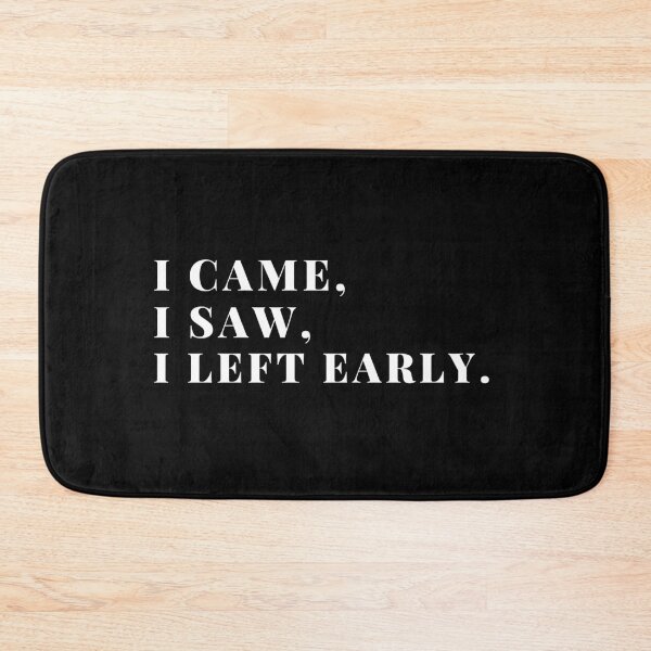 Item preview, I came, I saw, I left early. designed and sold by Playful-Monster.