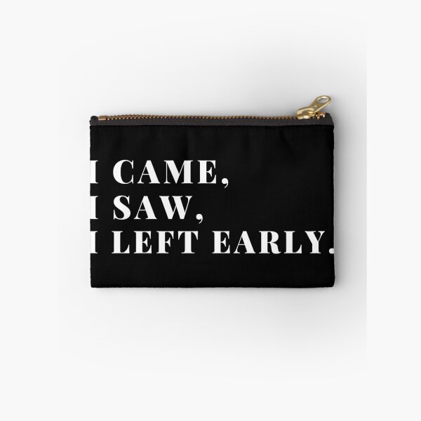 Item preview, I came, I saw, I left early. designed and sold by Playful-Monster.