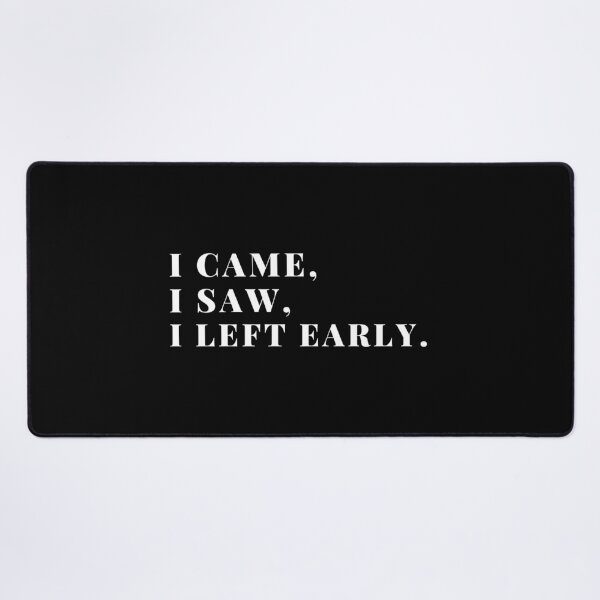 Item preview, I came, I saw, I left early. designed and sold by Playful-Monster.