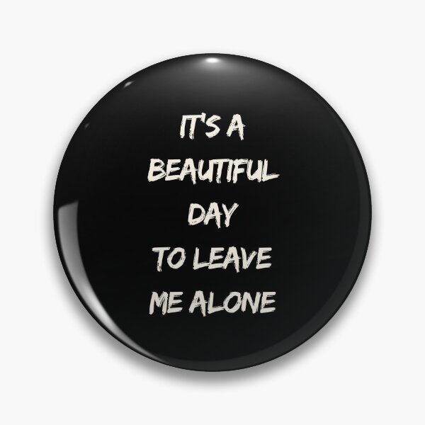 Item preview, It's a beautiful day to leave me alone designed and sold by Playful-Monster.