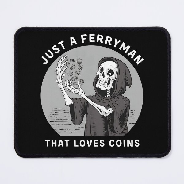 Item preview, Just a Ferryman That Loves Coins designed and sold by YT-Greek2Me.