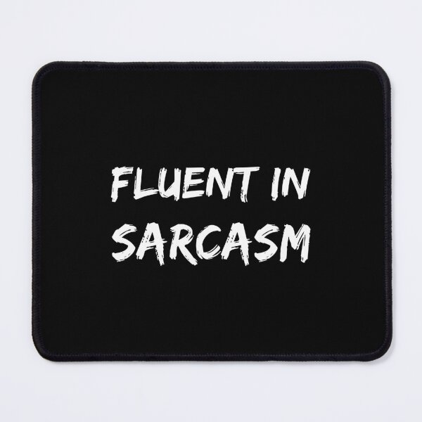 Item preview, Fluent in Sarcasm designed and sold by Playful-Monster.