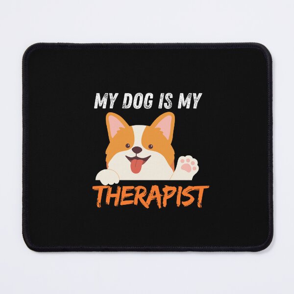 Item preview, My Dog Is My Therapist designed and sold by Playful-Monster.