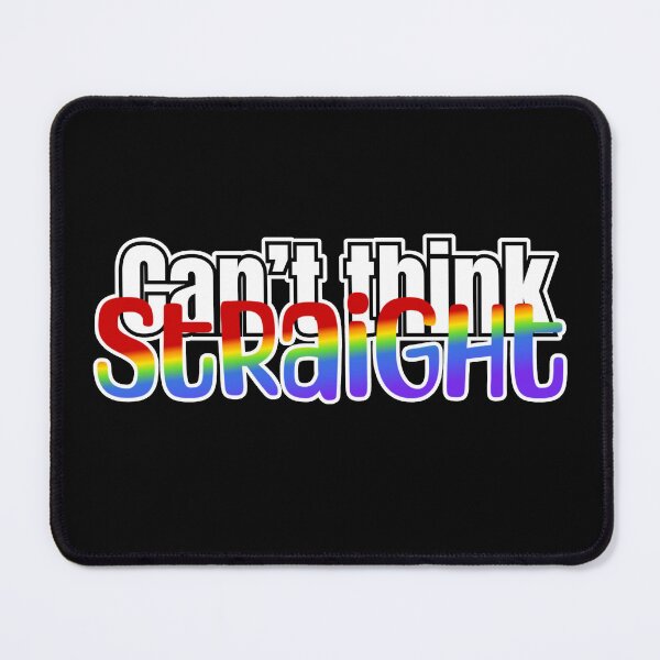 Item preview, Can't think Straight designed and sold by Fr0mtheMachine.