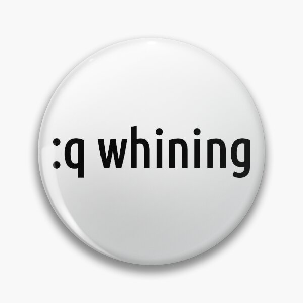 Artikelvorschau, :q whining never - Motivation & Ermutigung für vi/Vim Geeks entworfen und verkauft von ramiro.