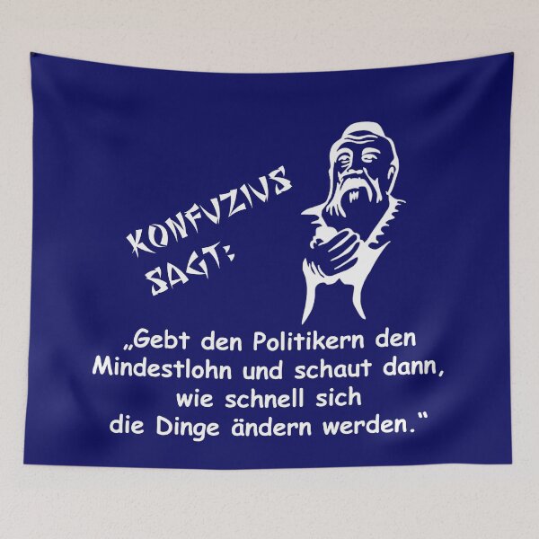 Item preview, Confucius says: Give the politicians the minimum wage... designed and sold by ARTmanhART.