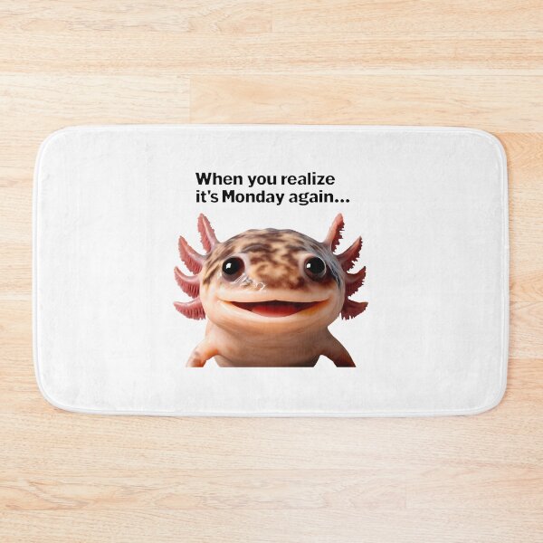 Item preview, Axolotl Meme - When You Realize It's Monday Again designed and sold by RetroPop23.