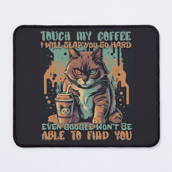 Item preview, Coffee First, Don't touch My Coffee, I Will Slap You So Hard Even Google Won't Find You designed and sold by Amazing-Kortez.